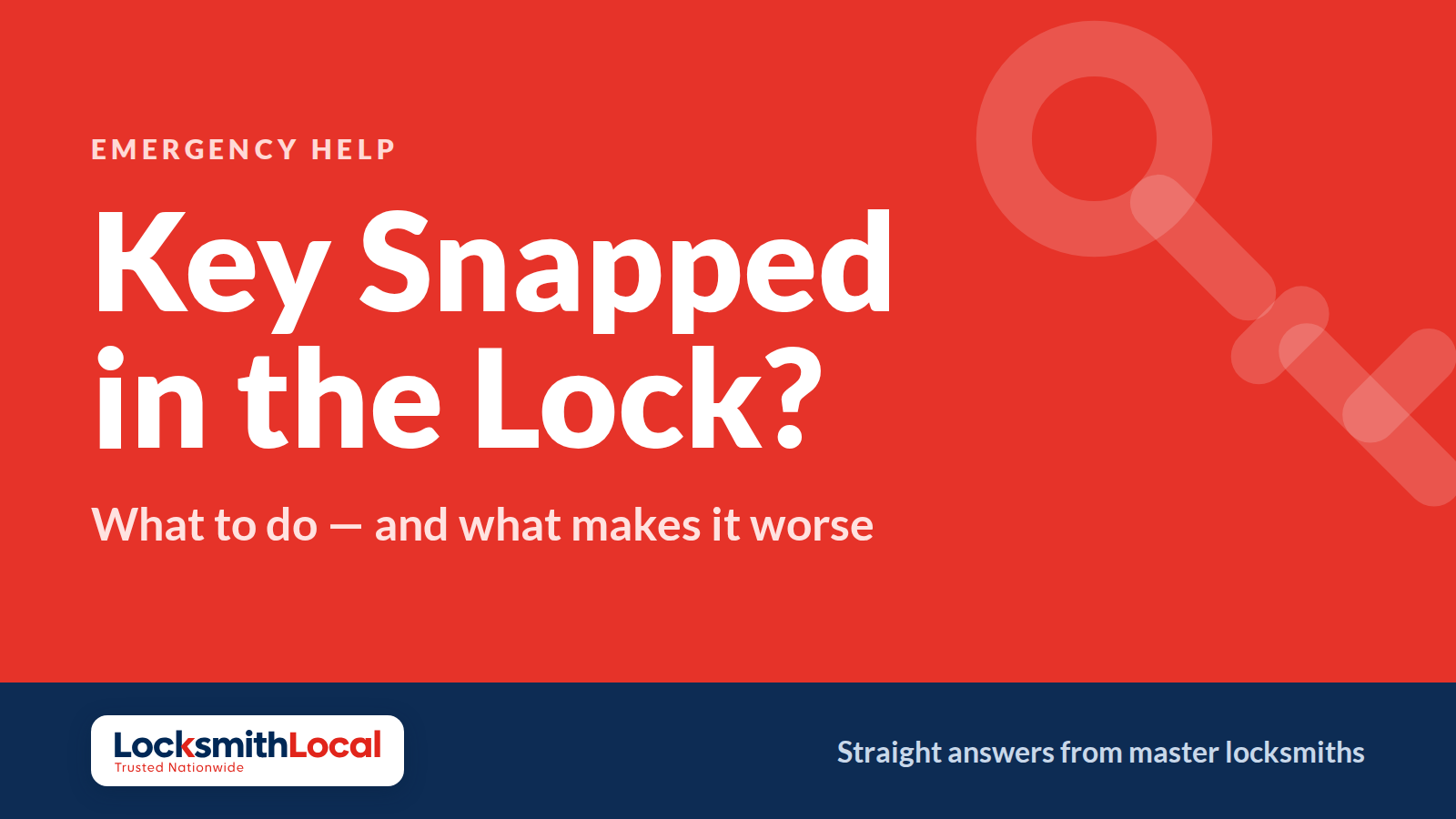 Key Snapped, Stuck or Won't Turn? What To Do (and What Not To)