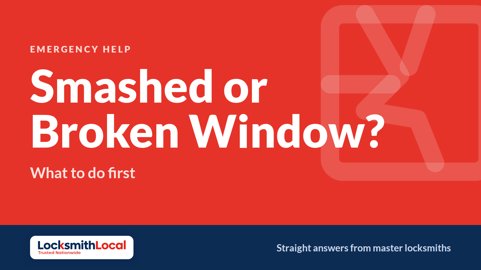 Smashed or Broken Window? What to Do First